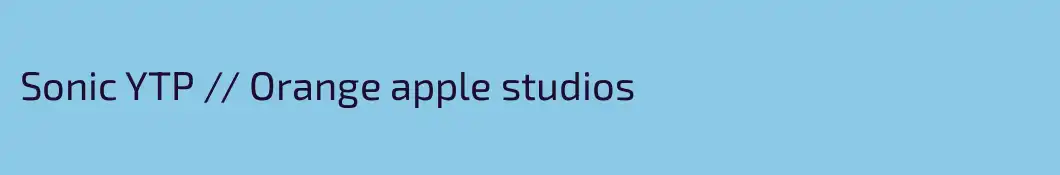Sonic YTP // Orange apple studios